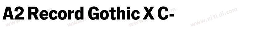 A2 Record Gothic X C字体转换 A2 Record Gothic X C字体转换